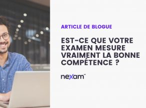 Est-ce que votre examen mesure vraiment la bonne compétence ?