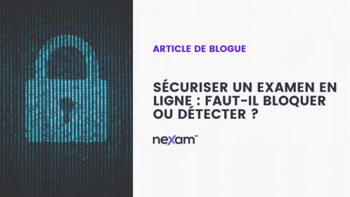 Sécuriser un examen en ligne : faut-il bloquer ou détecter ?